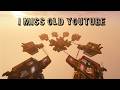 I MISS OLD YOUTUBE