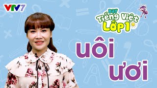 Bài 12: Vần uôi, ươi | TIẾNG VIỆT 1 | VTV7