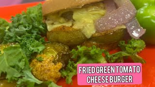 Fried Green Tomato Cheese Burger (Vegan)