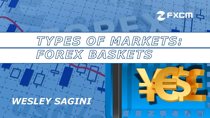 Types of Markets: Forex Baskets