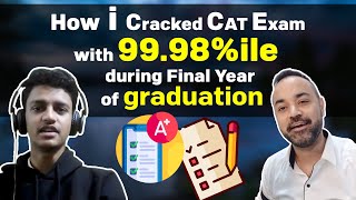 How to crack CAT exam with 99+%ile | CAT Preparation along with Graduation ft. Aditya  99.98%iler