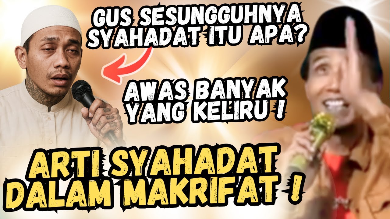 AWAS KELIRU ! BEGINI ARTI SYAHADAT DALAM MAKRIFAT KIAI MAKRIFAT MENJELASKAN GUS MUKHLASON ROSYID