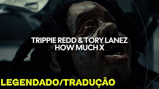 Trippie Redd & Tory Lanez - How Much X (Legendado/Tradução)