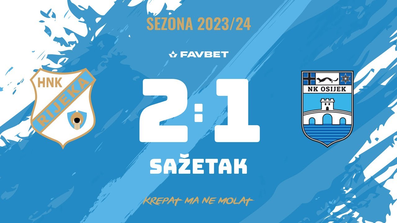 Sažetak: HNK Rijeka - NK Osijek 