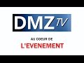 Bande annonce dmz tv  au coeur de lvnement