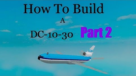 How To Build a DC-10-30 on (Plane Crazy) Roblox Part 2