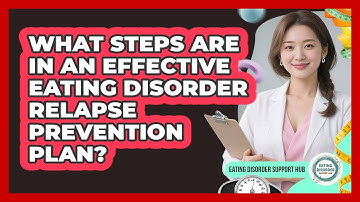 What Steps Are In An Effective Eating Disorder Relapse Prevention Plan?