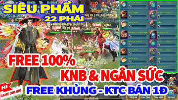 VLTK Mobile Lậu 22 Phái - Free Vĩnh Viễn Quà Phúc Lợi, KNB & Ngân Sức, 100% Cày Cuốc Ko Nạp  | VLN