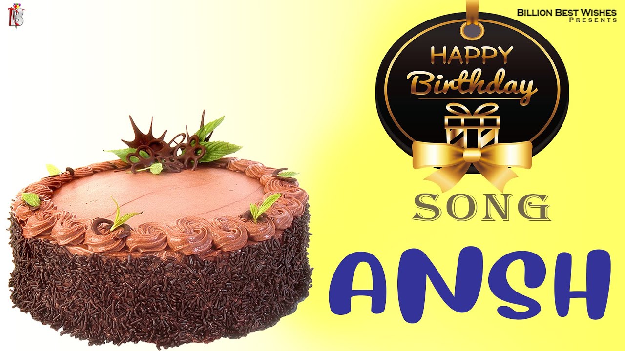 Happy Birthday Ansh   Birthday Song For Ansh