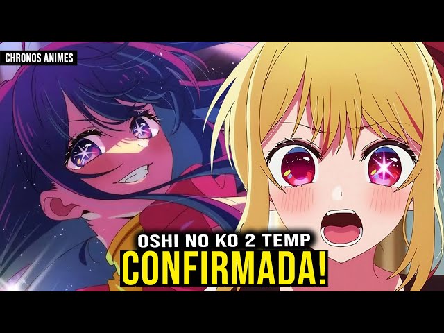 CONFIRMADA A 2ª TEMPORADA DE OSHI NO KO! 