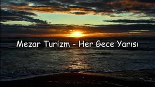 MEZAR TURİZM - HER GECE YARISI Resimi