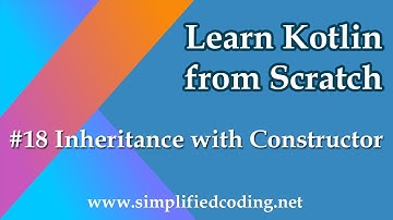 #18 Kotlin Programming Tutorial - Inheritance with Constructor