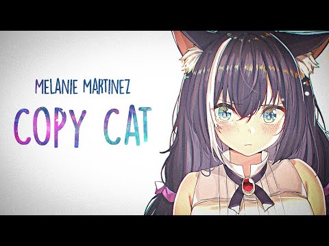 「Nightcore」→ Melanie Martinez - Copy Cat (Lyrics)