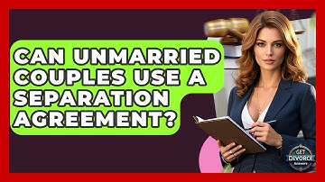 Can Unmarried Couples Use A Separation Agreement? - Get Divorce Answers