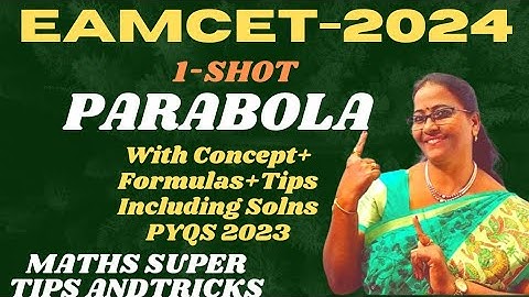 EAMCET-2024 Parabola 1-SHOT Concept+Formulas+Tips+ PYQS-2023 Solns. MATHS SUPER TIPS AND TRICKS