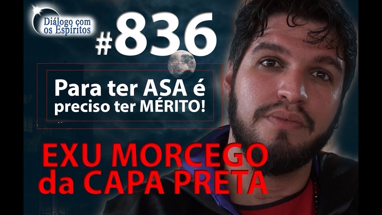 DcE 836 - [NINGUÉM É 100%!] Entidade Exu Morcego da Capa Preta - Médium Antonio Neto