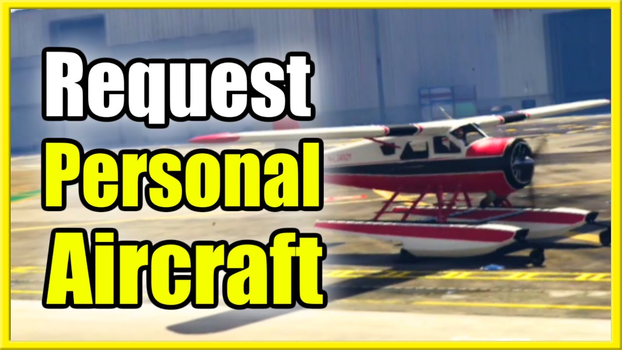 How To Request Personal Aircraft Gta 5
