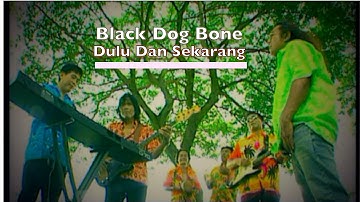 Black Dog Bone  - Dulu Dan Sekarang (Official Music Video)