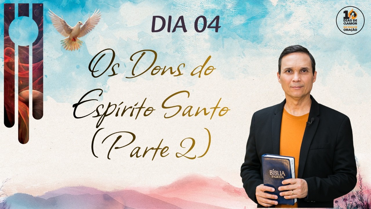 🔴 DIA 4 | DOMINGO (22/02): OS DONS DO ESPÍRITO (PARTE 2) | 10 DIAS DE CLAMOR E 365 DIAS DE ORAÇÃO