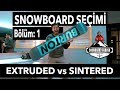 Snowboard Seçimi - Bölüm1: Extruded vs Sintered