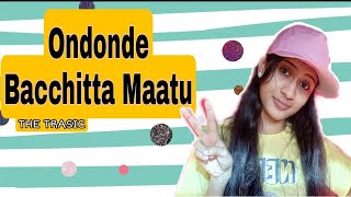 Ondonde Bacchitta Maatu Cover Song The Trasic