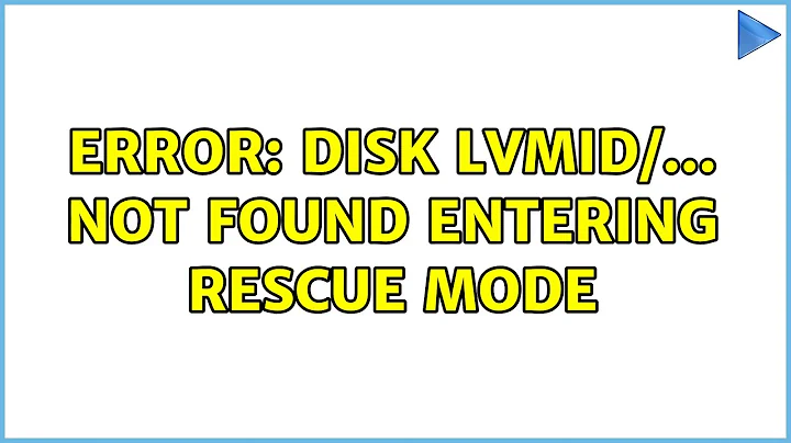 error: disk lvmid/... not found Entering rescue mode