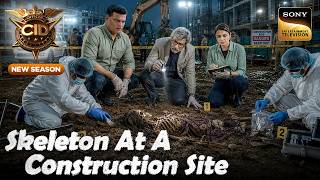CID को Construction Site पर मिला एक लड़की का Skeleton | CID | New Season | Full Episode