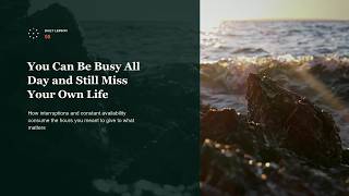 Daily Lesson 08 You Can Be Busy All Day and Still Miss Your Own Life