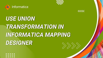 How to use Union Transformation in Informatica Mapping designer