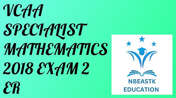 2018 VCE Specialist Mathematics Exam 2 Extended Response Suggested Solutions