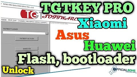 TGTKEY PRO QUALCOMM TOOL v2.0.6 | Bootloader Unlock Xiaomi, Asus, QAT, Huawei Frp Bypass Free Tool