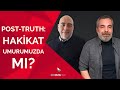 Post-Truth: Hakikat umurumuzda mı? | Nereden çıktı bu?