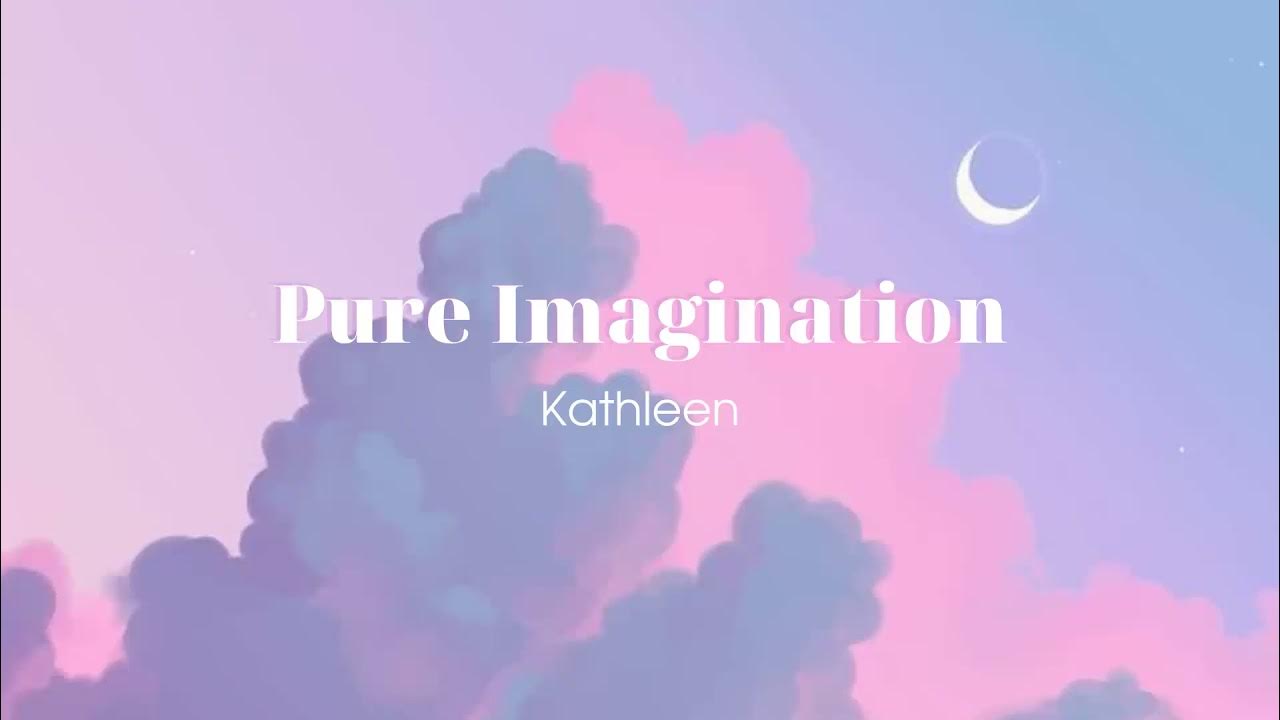 Песня pure imagination. Pure imagination Kathleen. Pure imagination Lyrics. Pure imagination Cover. Come with me and you ll be in a World of Pure imagination.