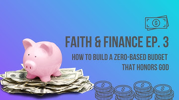 Faith & Finance - How to Create a Zero-Based Budget