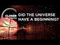 Did the Universe Have a Beginning? | Episode 1201 | Closer To Truth