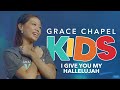 I Give You My Hallelujah by Hillsong Kids performed by Grace Chapel Kids