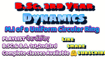 10th Lecture | Bsc 3rd Year Dynamics |M.I of a Uniform Circular Ring
