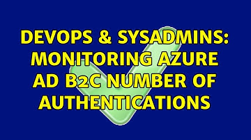 DevOps & SysAdmins: Monitoring Azure AD B2C number of authentications
