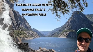 The Best Time For Yosemite's Hetch Hetchy Wapama Falls Is Now!!!  Bonus Views of Rancheria Falls