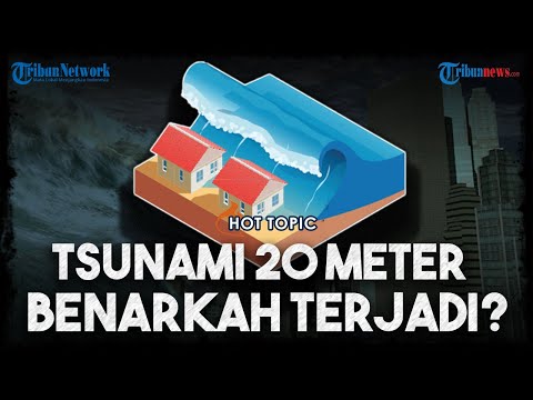 HOT TOPIC: Tsunami 20 Meter Mengancam Pesisir Selatan Pulau Jawa, Benarkah akan Terjadi?