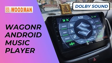 Woodman Android Music Player for WagonR with Dolby Sound & 4G Sim Slot - Woodman Review