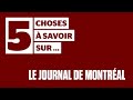 5 choses  savoir sur le journal de montral