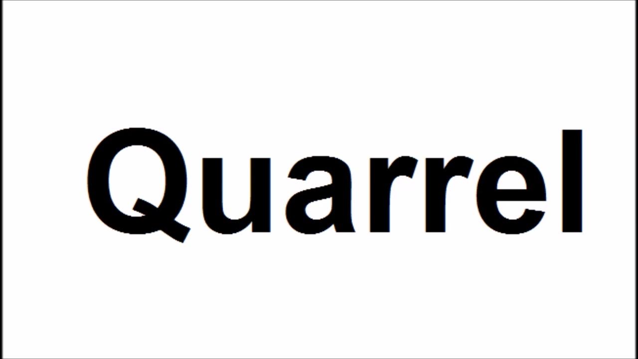 How to pronounce QuarrelHow to say QuarrelQuarrel Pronunciation