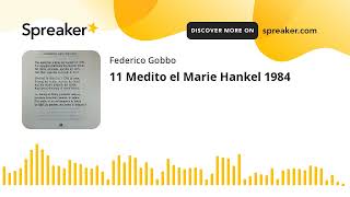 11 Medito el Marie Hankel 1984 (creato con Spreaker)