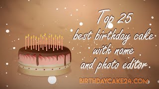 Best collection of #25 birthday cake templates with names, cakes
photos, names and photo editing are the most popular 2019 ...