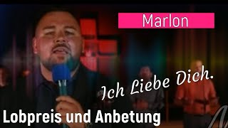 Lobpreis und Anbetung. Marlon - Ich Liebe Dich.