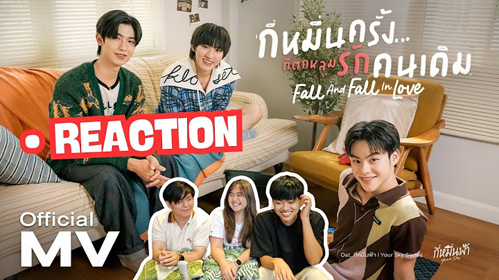 [Reaction] MARCKRIS BUS - กี่หมื่นครั้งที่ตกหลุมรักคนเดิม (Fall And Fall In Love) Official MV