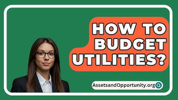 How To Budget Utilities? - AssetsandOpportunity.org