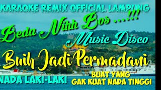 •BUIH JADI PERMADANI (DISCO BOS) NADA LAKI-LAKI || KARAOKE REMIX OFFICIAL LAMPUNG•