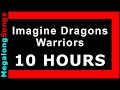 أغنية Imagine Dragons - Warriors 🔴 [10 HOUR LOOP] ✔️